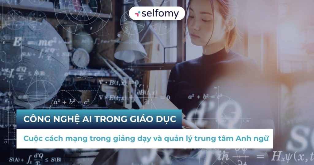 Công nghệ AI trong giáo dục: Cuộc cách mạng trong giảng dạy và quản lý trung tâm Anh ngữ