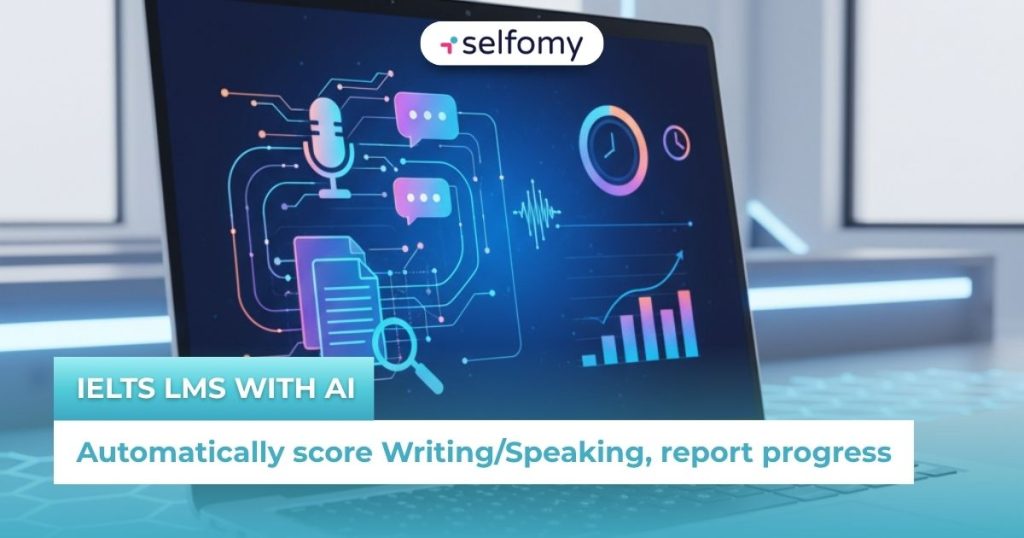 Automatically score Writing/Speaking, report progress with IELTS LMS with AI