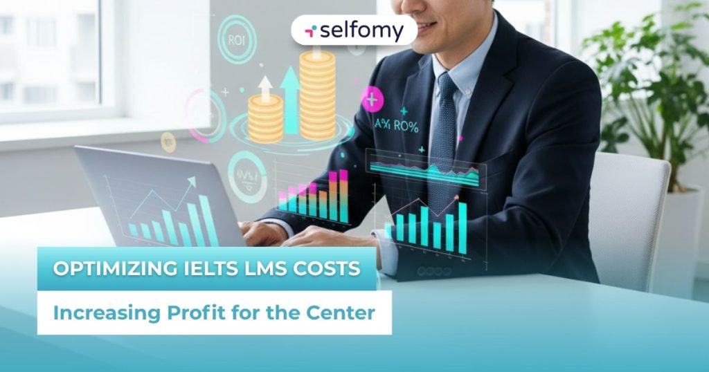 Optimize IELTS LMS costs to increase profits for the center