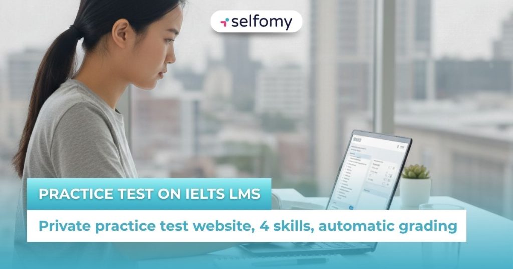 Practice test on IELTS LMS: Private practice test website, 4 skills, automatic grading