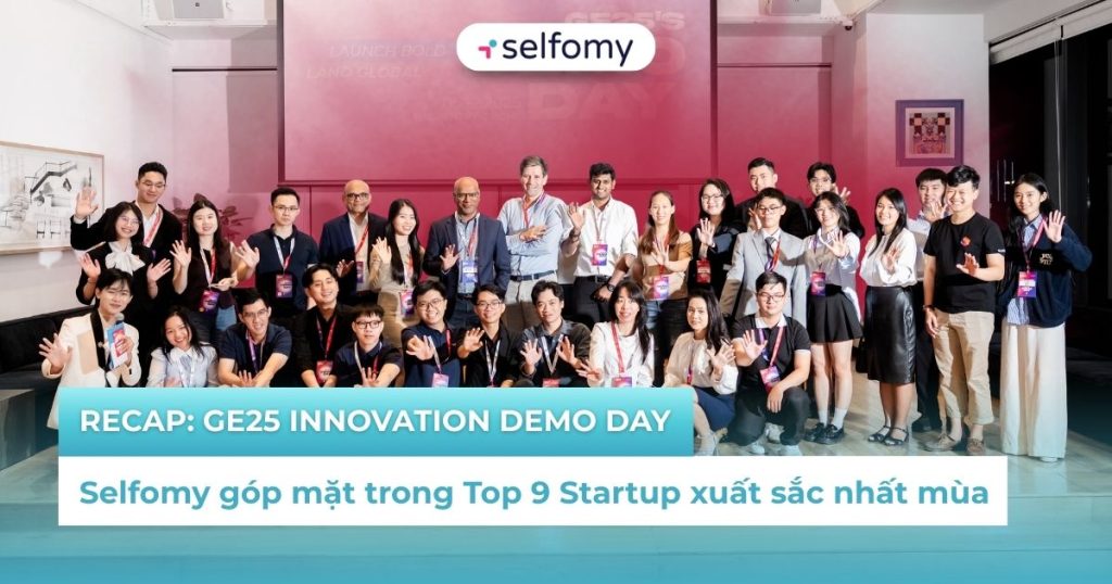 RECAP: Selfomy Tại GE25 Innovation Demo Day – Dấu ấn Top 9 Startup