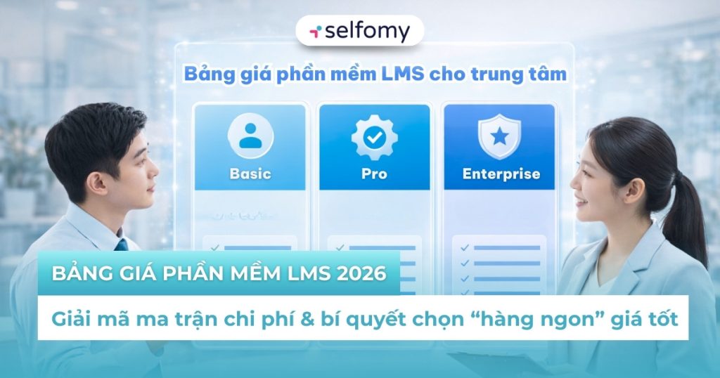 Cập nhật bảng giá phần mềm LMS mới nhất 2026