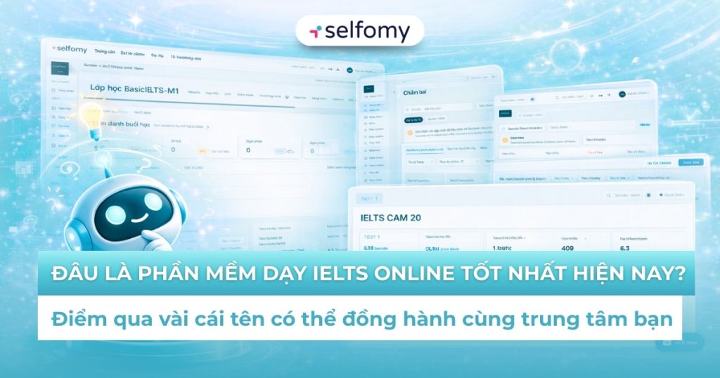 Đâu là phần mềm dạy IELTS online tốt nhất hiện nay?