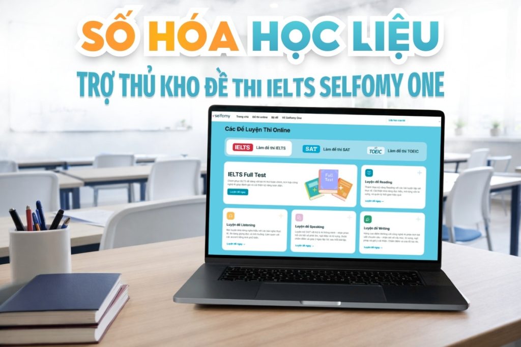 Kho đề thi IELTS chuẩn format được cập nhật liên tục trên Selfomy One