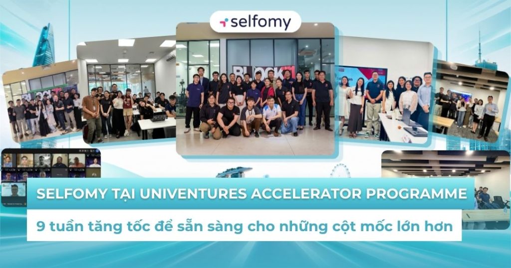 Hành trình 9 tuần của Selfomy tại UniVentures Accelerator Programme