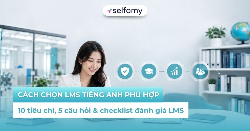 Cách chọn LMS tiếng Anh phù hợp cho trung tâm ngoại ngữ 2026