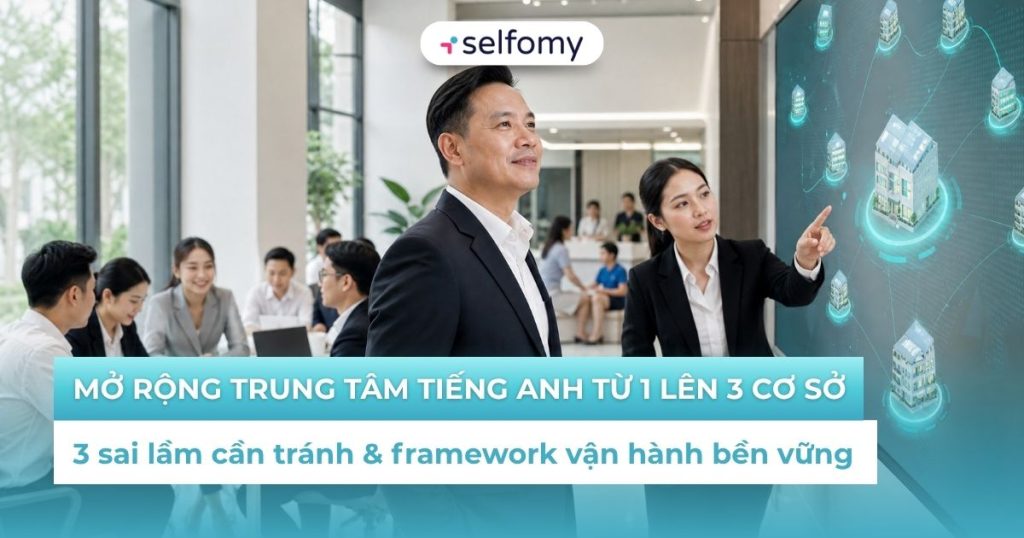 Những điều cần biết khi mở rộng trung tâm tiếng Anh 2026